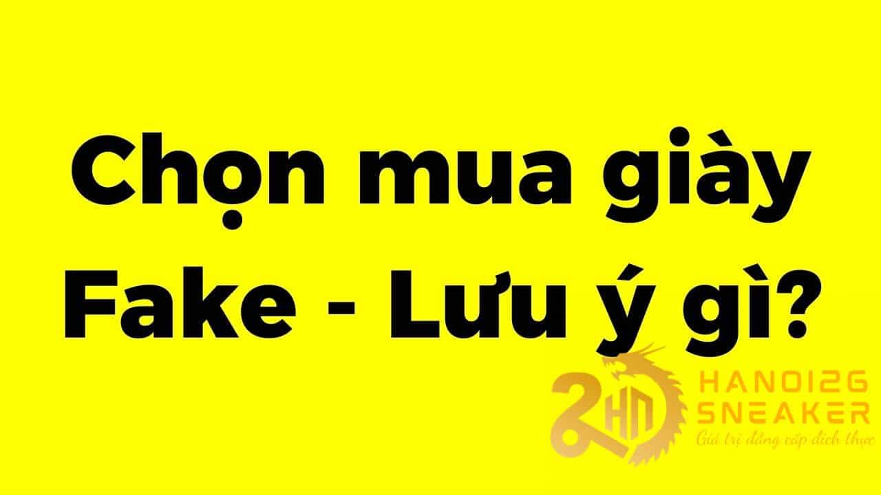 Các lưu ý khi mua giày Fake (Phần 1) – Để không mất tiền oan
