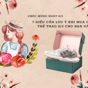 7 điều cần lưu ý khi mua giày thể thao 8/3 cho bạn gái