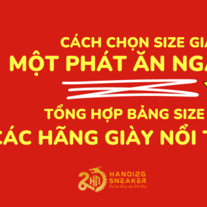 Tổng hợp bảng SIZE của các thương hiệu giày nổi tiếng mới nhất, cách chọn SIZE giày phù hợp