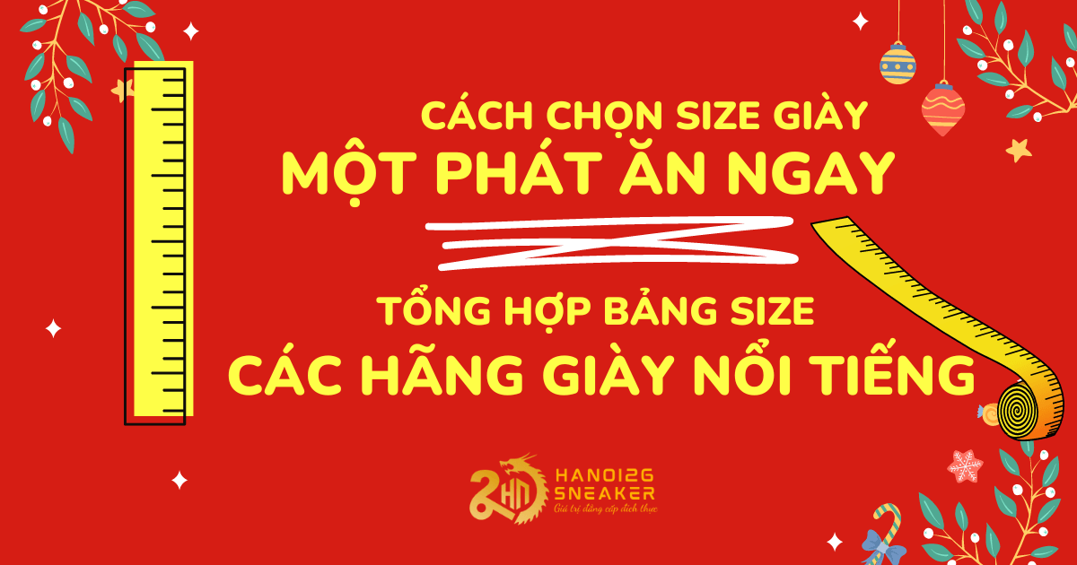 Tổng hợp bảng SIZE của các thương hiệu giày nổi tiếng mới nhất, cách chọn SIZE giày phù hợp
