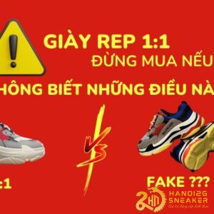 Giày REP 1:1 – Tất cả những điều bạn cần nắm rõ trước khi quyết định mua